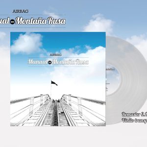 'Manual de Montaña Rusa' de Airbag. Reedición, remaster 2024. LP vinilo transparente 180g.